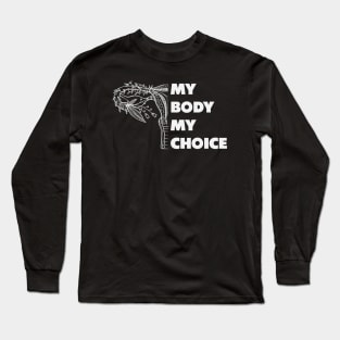 My Body My Choice - Abortion Rights Long Sleeve T-Shirt